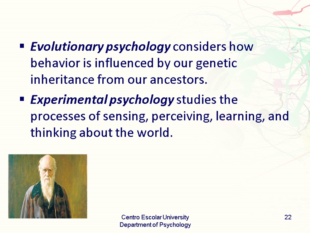 Evolutionary psychology considers how behavior is influenced by our genetic inheritance from our ancestors.